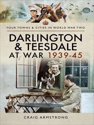 cover image of Darlington & Teesdale at War 1939–45